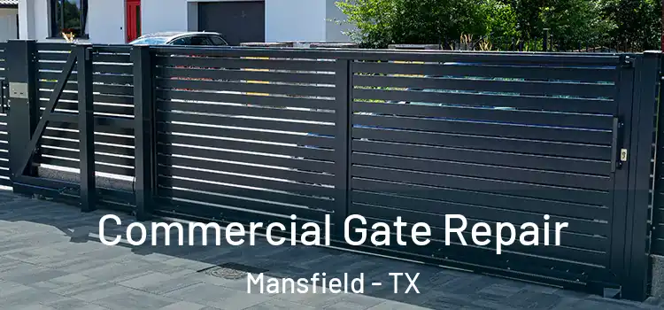Commercial Gate Repair Mansfield - TX