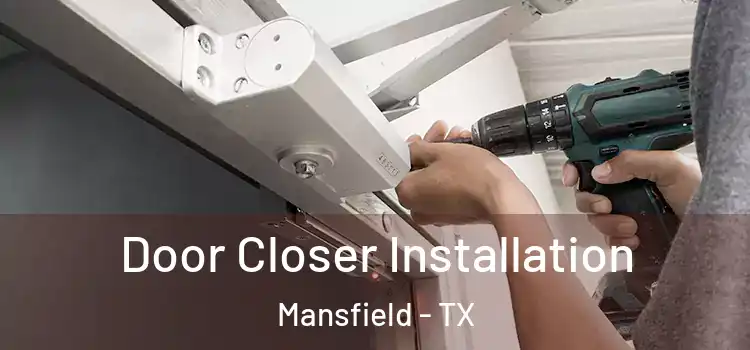 Door Closer Installation Mansfield - TX