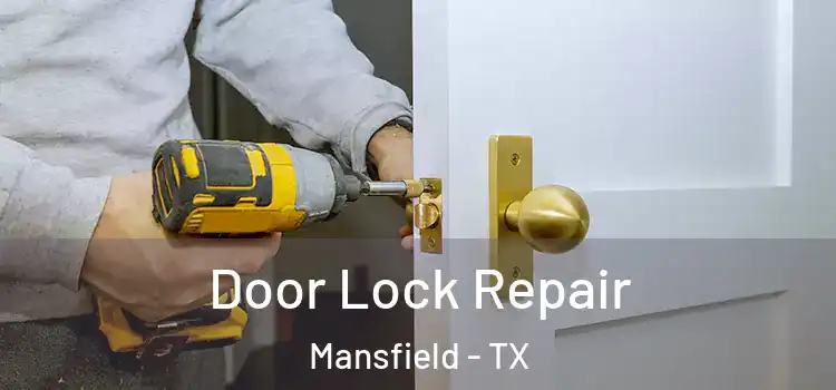 Door Lock Repair Mansfield - TX