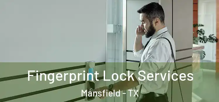 Fingerprint Lock Services Mansfield - TX