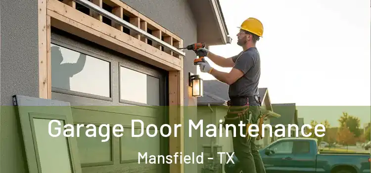 Garage Door Maintenance Mansfield - TX