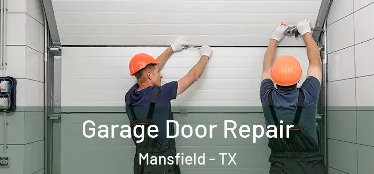  Garage Door Repair Mansfield - TX