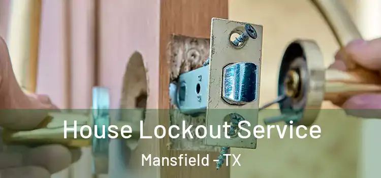 House Lockout Service Mansfield - TX