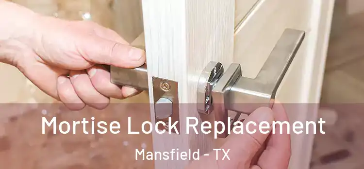 Mortise Lock Replacement Mansfield - TX