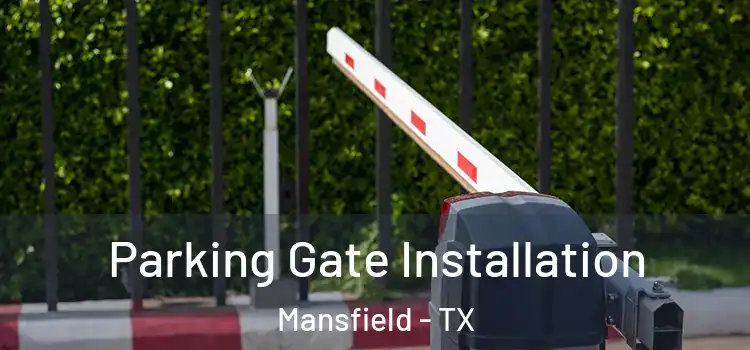 Parking Gate Installation Mansfield - TX