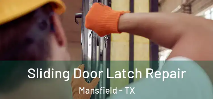 Sliding Door Latch Repair Mansfield - TX
