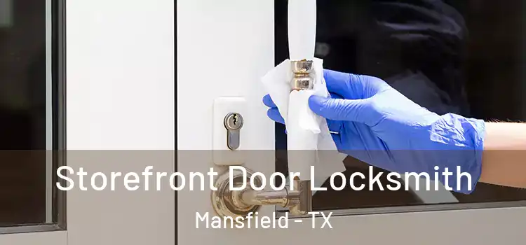 Storefront Door Locksmith Mansfield - TX